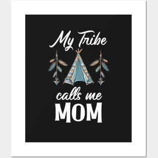 My Tribe Calls Me Mom Posters and Art